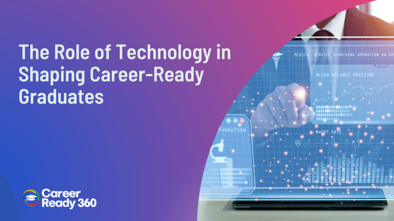 The Role of Technology in Shaping Career-Ready Graduates