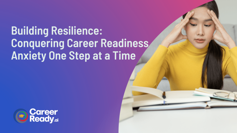Building Resilience Conquering Career Readiness Anxiety One Step at a Time